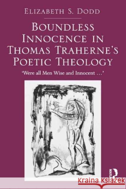 Boundless Innocence in Thomas Traherne's Poetic Theology: 'Were All Men Wise and Innocent...'