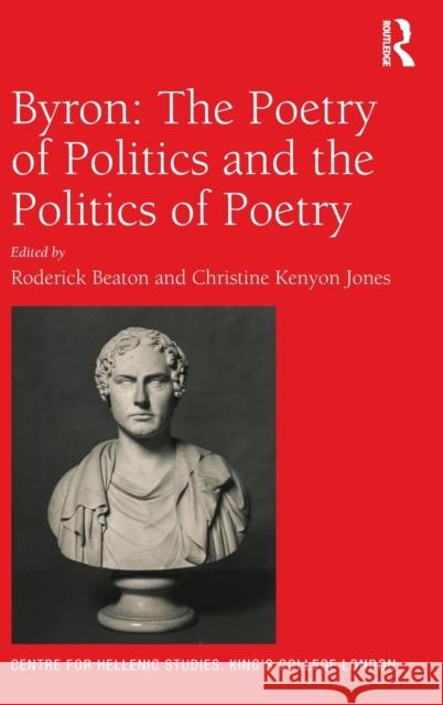 Byron: The Poetry of Politics and the Politics of Poetry