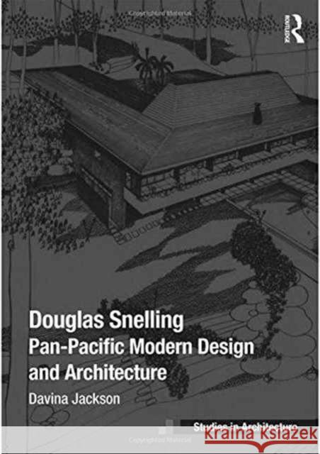 Douglas Snelling: Pan-Pacific Modern Design and Architecture