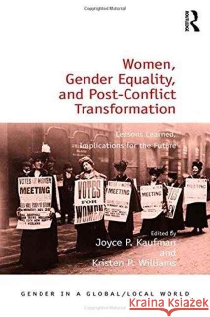 Women, Gender Equality, and Post-Conflict Transformation: Lessons Learned, Implications for the Future