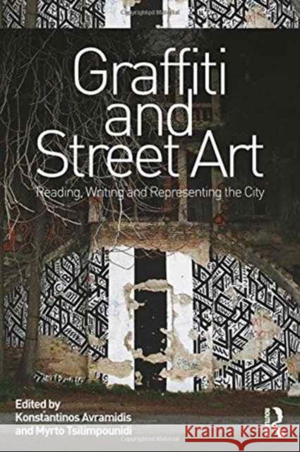 Graffiti and Street Art: Reading, Writing and Representing the City