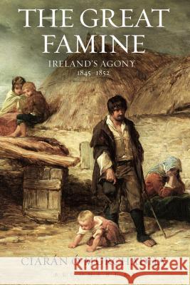 The Great Famine: Ireland's Agony 1845-1852