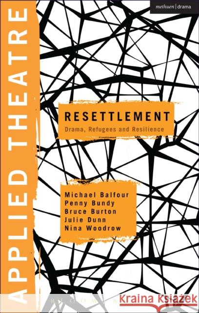 Applied Theatre: Resettlement: Drama, Refugees and Resilience