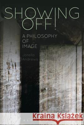 Showing Off!: A Philosophy of Image