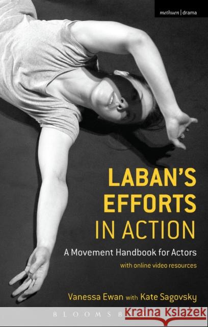 Laban's Efforts in Action: A Movement Handbook for Actors with Online Video Resources