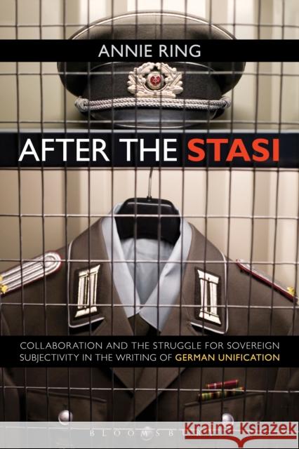 After the Stasi: Collaboration and the Struggle for Sovereign Subjectivity in the Writing of German Unification