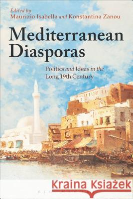 Mediterranean Diasporas: Politics and Ideas in the Long 19th Century
