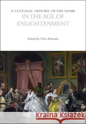 A Cultural History of the Home in the Age of Enlightenment