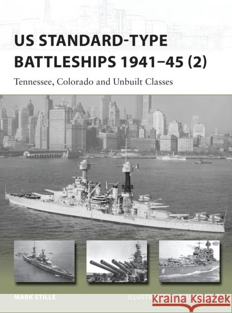 Us Standard-Type Battleships 1941-45 (2): Tennessee, Colorado and Unbuilt Classes