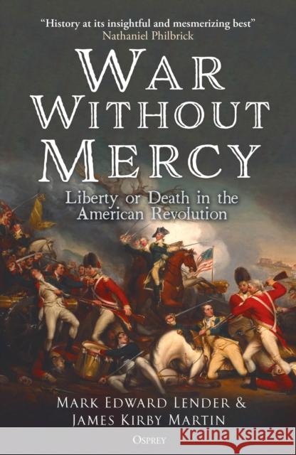 War Without Mercy: Liberty or Death in the American Revolution