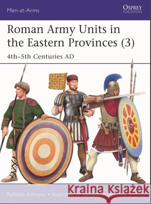 Roman Army Units in the Eastern Provinces (3): 4th-5th Centuries AD