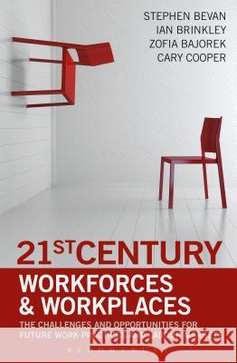 21st Century Workforces and Workplaces : The Challenges and Opportunities for Future Work Practices and Labour Markets