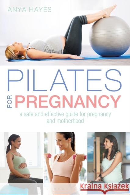 Pilates for Pregnancy: A safe and effective guide for pregnancy and motherhood