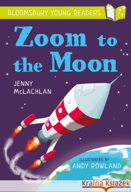 Zoom to the Moon: A Bloomsbury Young Reader: Lime Book Band