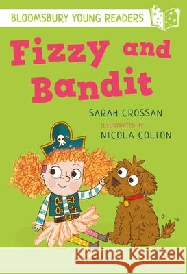 Fizzy and Bandit: A Bloomsbury Young Reader: White Book Band