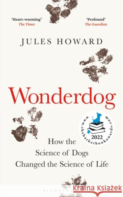 Wonderdog: How the Science of Dogs Changed the Science of Life – WINNER OF THE BARKER BOOK AWARD FOR NON-FICTION