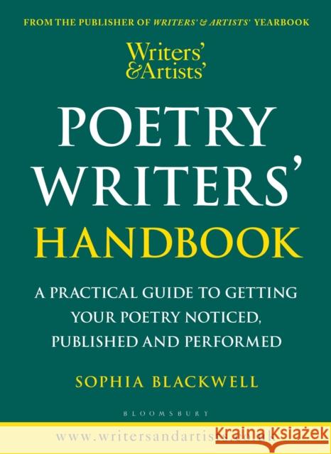 Writers' & Artists' Poetry Writers' Handbook: A Practical Guide to Getting Your Poetry Noticed, Published and Performed