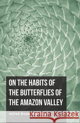 On the Habits of the Butterflies of the Amazon Valley