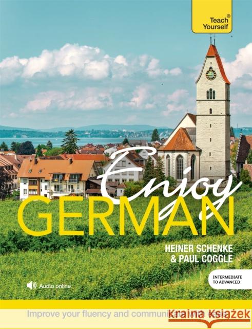 Enjoy German Intermediate to Upper Intermediate Course: Improve your fluency and communicate with ease