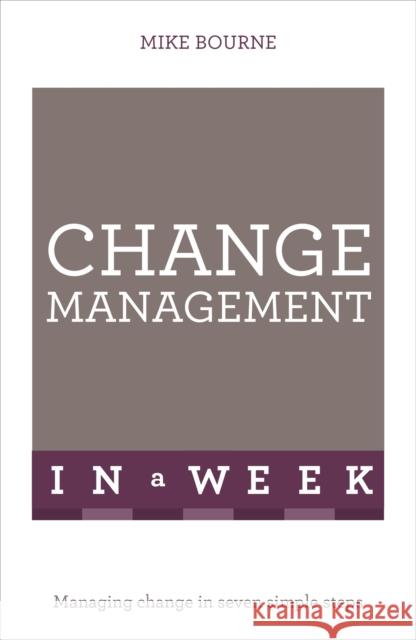 Successful Change Management in a Week: Teach Yourself