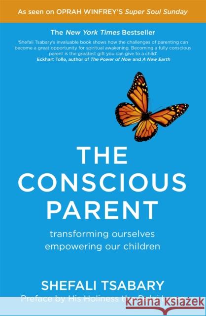 The Conscious Parent: Transforming Ourselves, Empowering Our Children