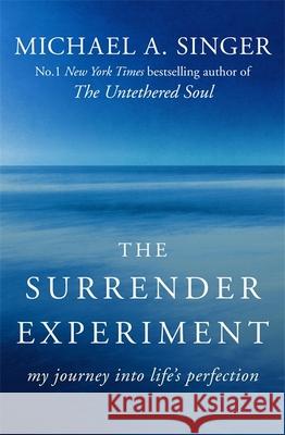 The Surrender Experiment: My Journey into Life's Perfection