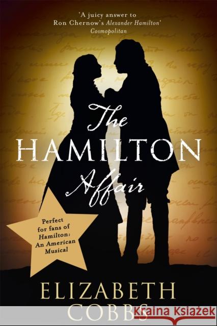 The Hamilton Affair: The Epic Love Story of Alexander Hamilton and Eliza Schuyler