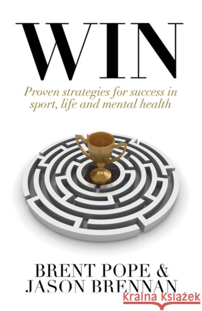 Win: Proven Strategies for Success in Sport, Life and Mental Health.