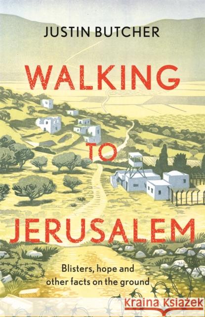 Walking to Jerusalem: Blisters, hope and other facts on the ground