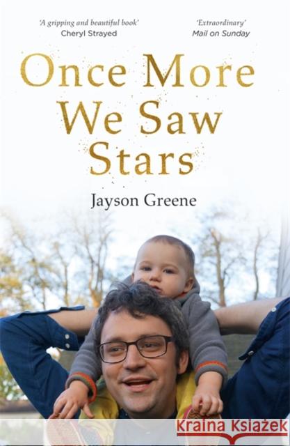 Once More We Saw Stars: A Memoir of Life and Love After Unimaginable Loss