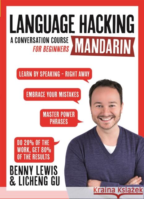 LANGUAGE HACKING MANDARIN (Learn How to Speak Mandarin - Right Away): A Conversation Course for Beginners