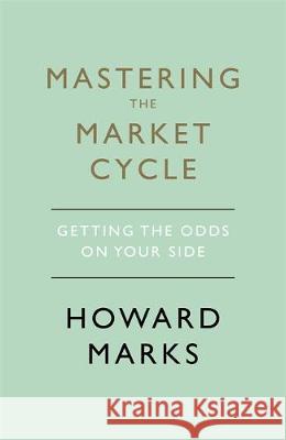 Mastering The Market Cycle : Getting the odds on your side