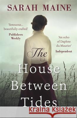 The House Between Tides: A spellbindingly atmospheric mystery set in the beautiful Scottish wilderness, Waterstones Scottish Book of the Year 2018