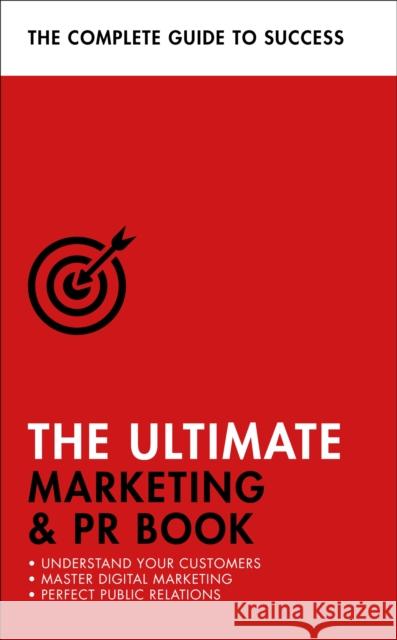 The Ultimate Marketing & PR Book: Understand Your Customers, Master Digital Marketing, Perfect Public Relations