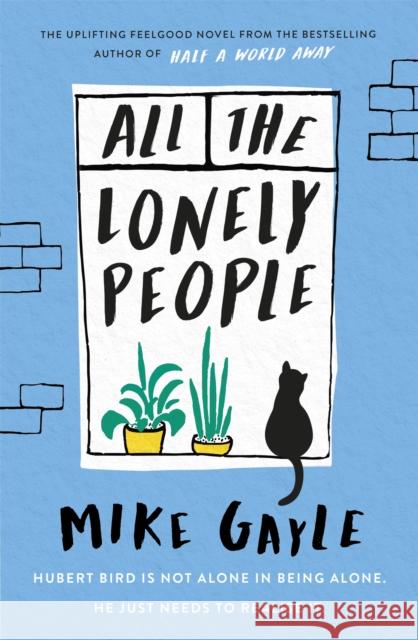 All The Lonely People: From the Richard and Judy bestselling author of Half a World Away comes a warm, life-affirming story – the perfect read for these times