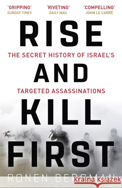 Rise and Kill First: The Secret History of Israel's Targeted Assassinations