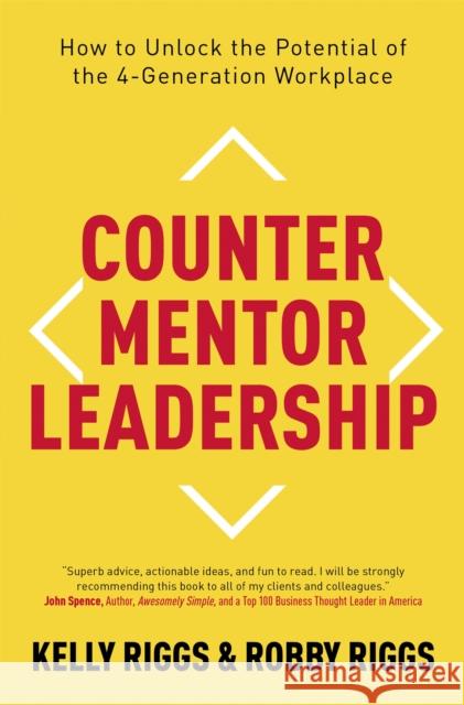 Counter Mentor Leadership: How to Unlock the Potential of the 4-Generation Workplace