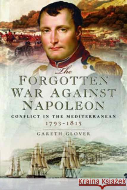 The Forgotten War Against Napoleon: Conflict in the Mediterranean