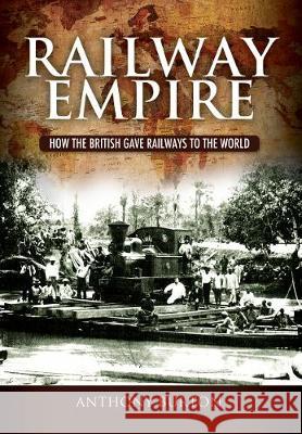 Railway Empire: How the British Gave Railways to the World