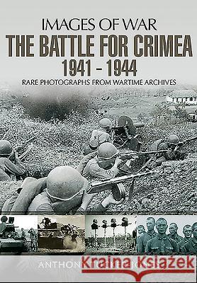 The Battle for the Crimea 1941-1944: Rare Photographs from Wartime Archives
