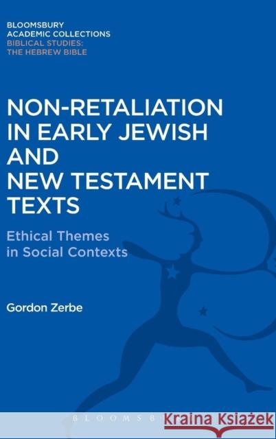 Non-Retaliation in Early Jewish and New Testament Texts: Ethical Themes in Social Contexts