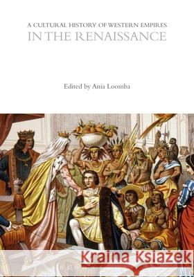 A Cultural History of Western Empires in the Renaissance