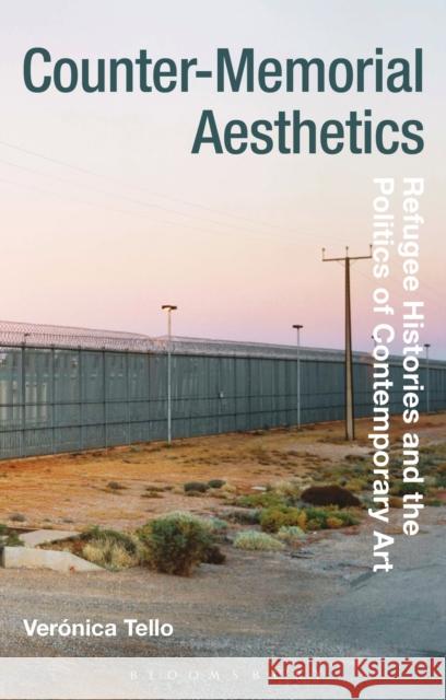 Counter-Memorial Aesthetics: Refugee Histories and the Politics of Contemporary Art