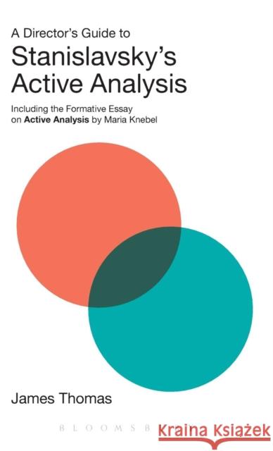 A Director's Guide to Stanislavsky's Active Analysis: Including the Formative Essay on Active Analysis by Maria Knebel