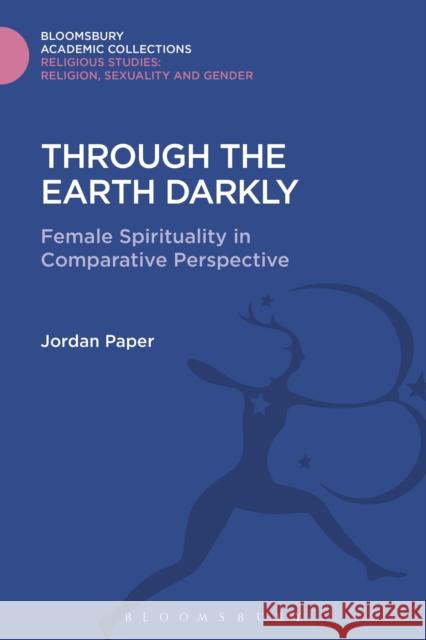 Through the Earth Darkly: Female Spirituality in Comparative Perspective