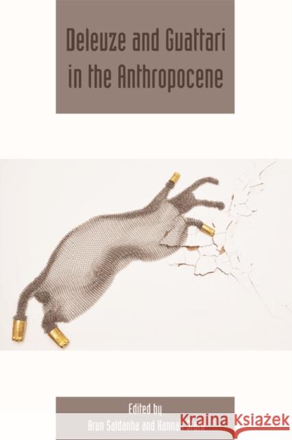 Deleuze and Guattari in the Anthropocene: Deleuze Studies Volume 10, Issue 4