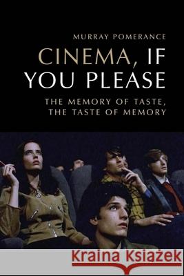Cinema, If You Please: The Memory of Taste, the Taste of Memory