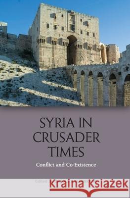 Syria in Crusader Times: Conflict and Co-Existence