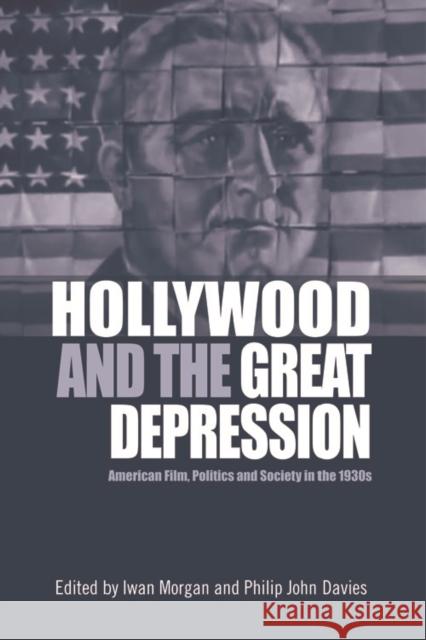 Hollywood and the Great Depression: American Film, Politics and Society in the 1930s