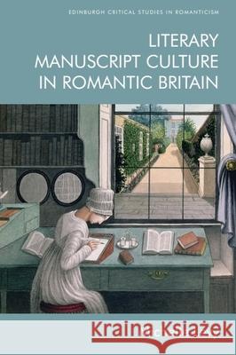 Literary Manuscript Culture in Romantic Britain